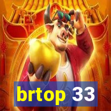 brtop 33